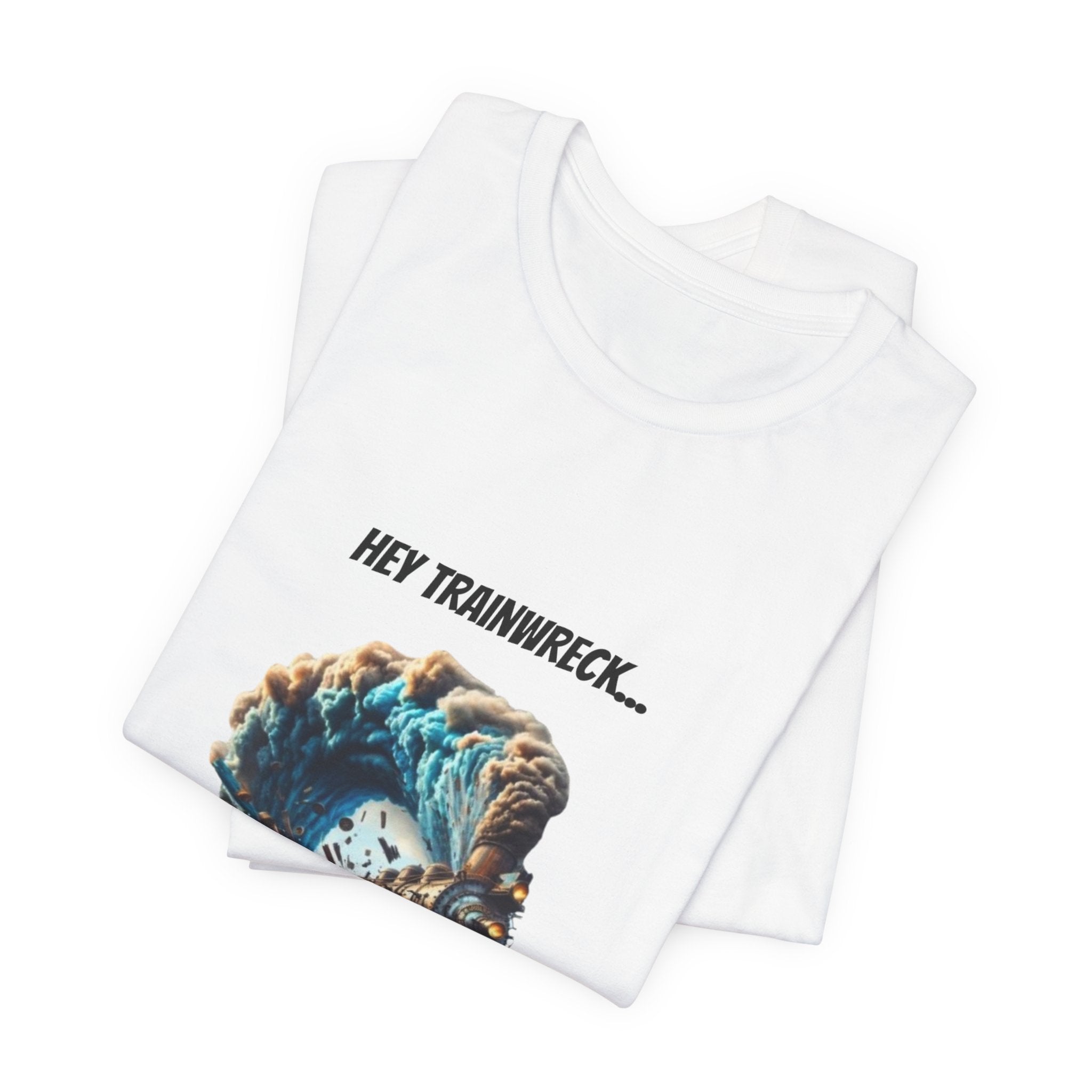 Hey Trainwreck Unisex Jersey Tee, Funny Graphic T-Shirt, Casual Wear, Gift for Friends, Quirky Humor Apparel