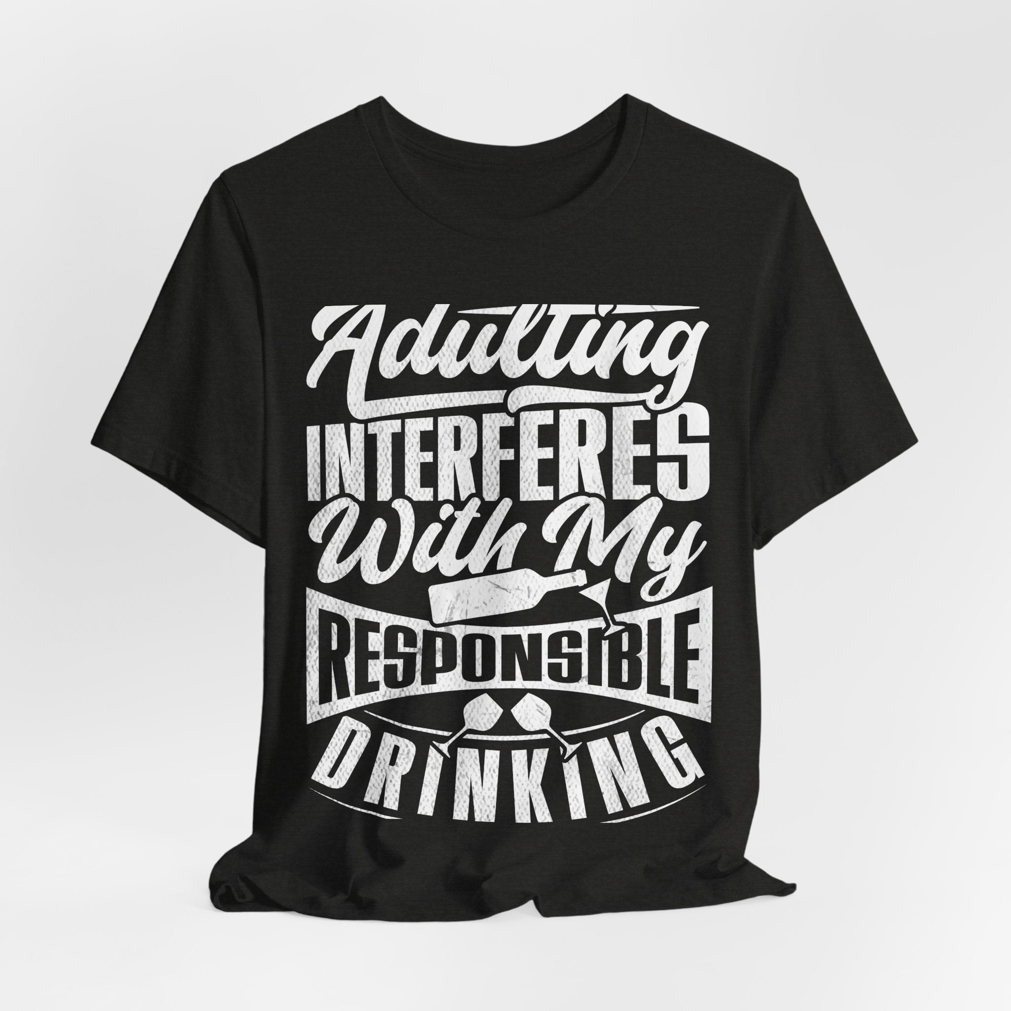 Funny Adulting Tee - "Adulting Interferes With My Responsible Drinking" | Gift for Students, Birthdays, Casual Wear, Party Tee, Humor [...]