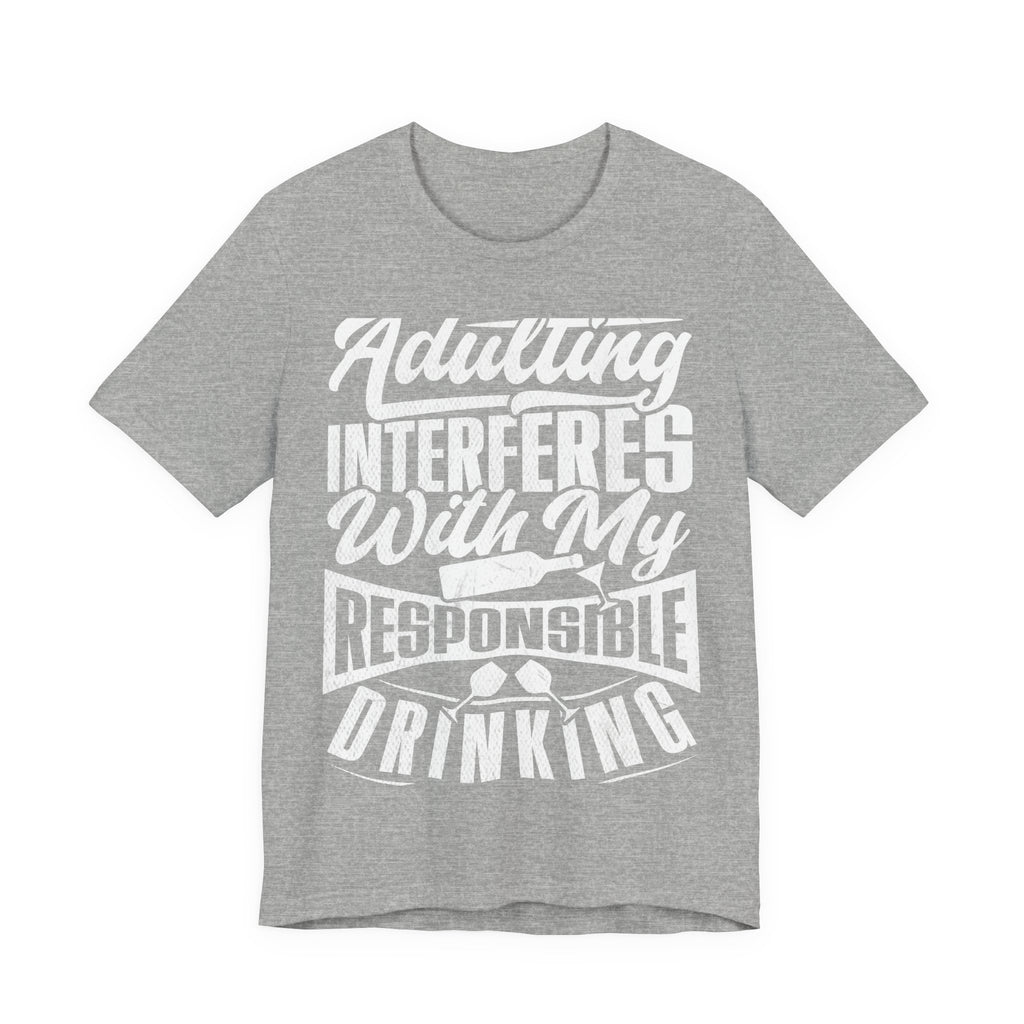 Funny Adulting Tee - "Adulting Interferes With My Responsible Drinking" | Gift for Students, Birthdays, Casual Wear, Party Tee, Humor [...]