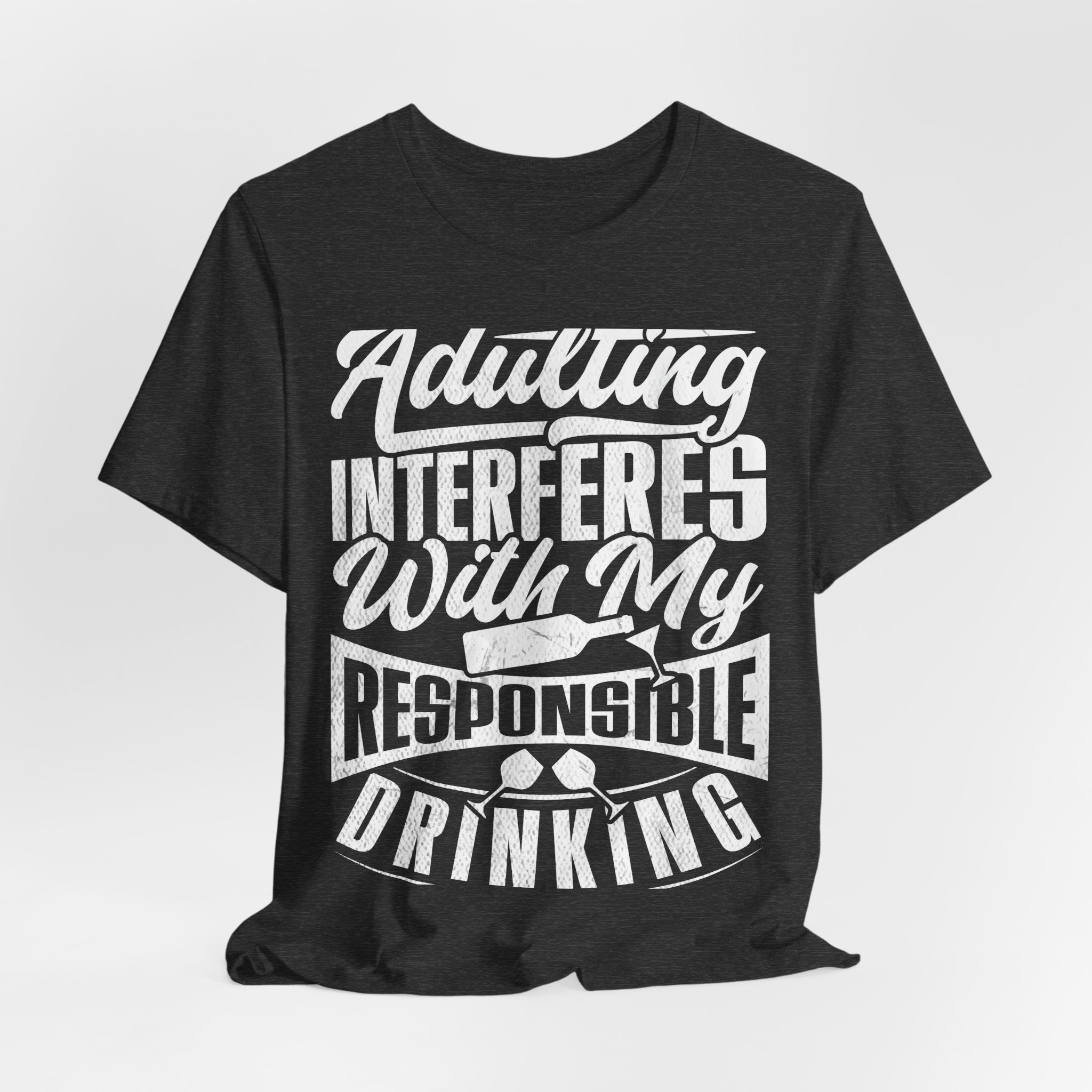 Funny Adulting Tee - "Adulting Interferes With My Responsible Drinking" | Gift for Students, Birthdays, Casual Wear, Party Tee, Humor [...]