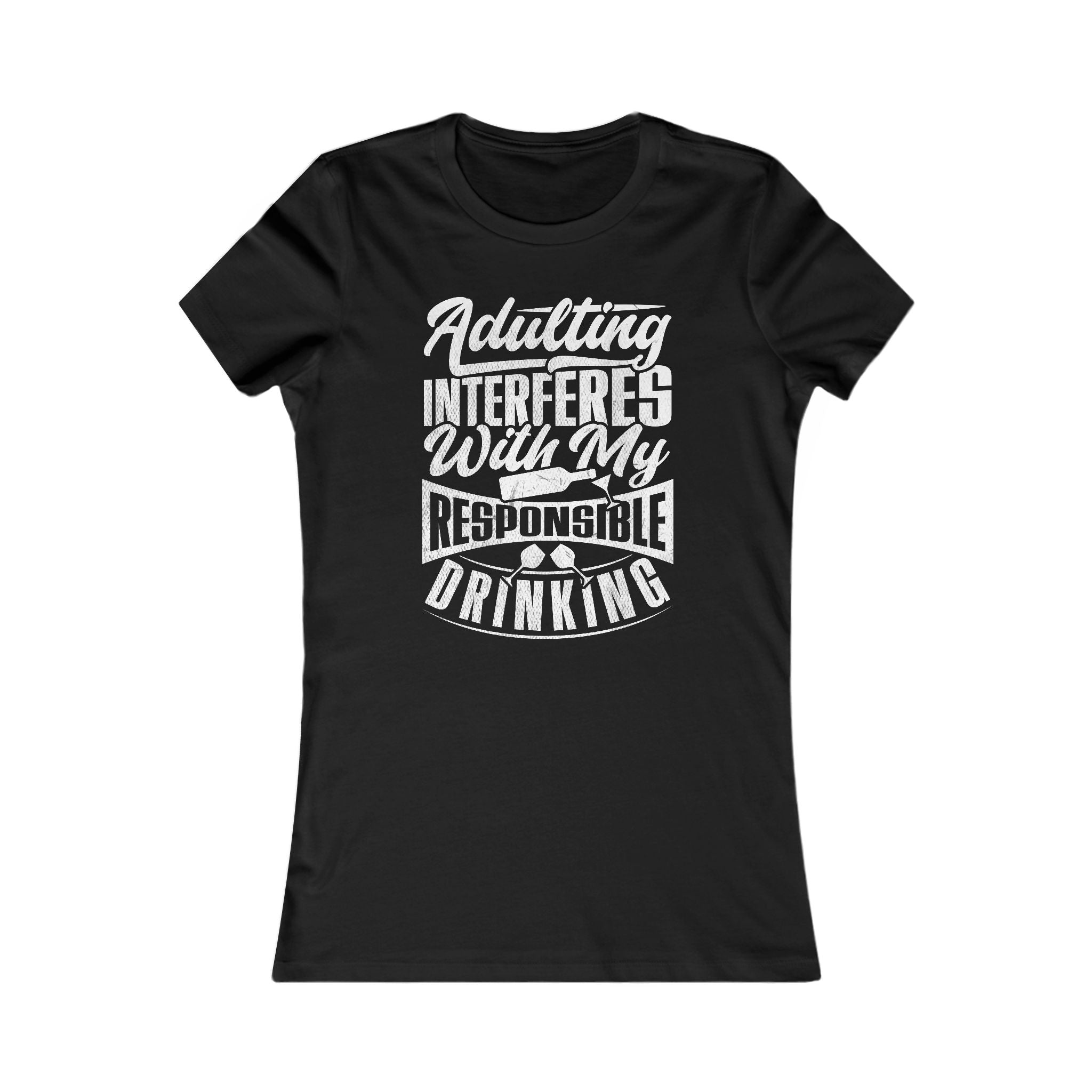 Adulting Interferes: Women's Favorite Graphic Tee, Funny Casual Top, Gift for Friends, Birthday Present, Humor Shirt