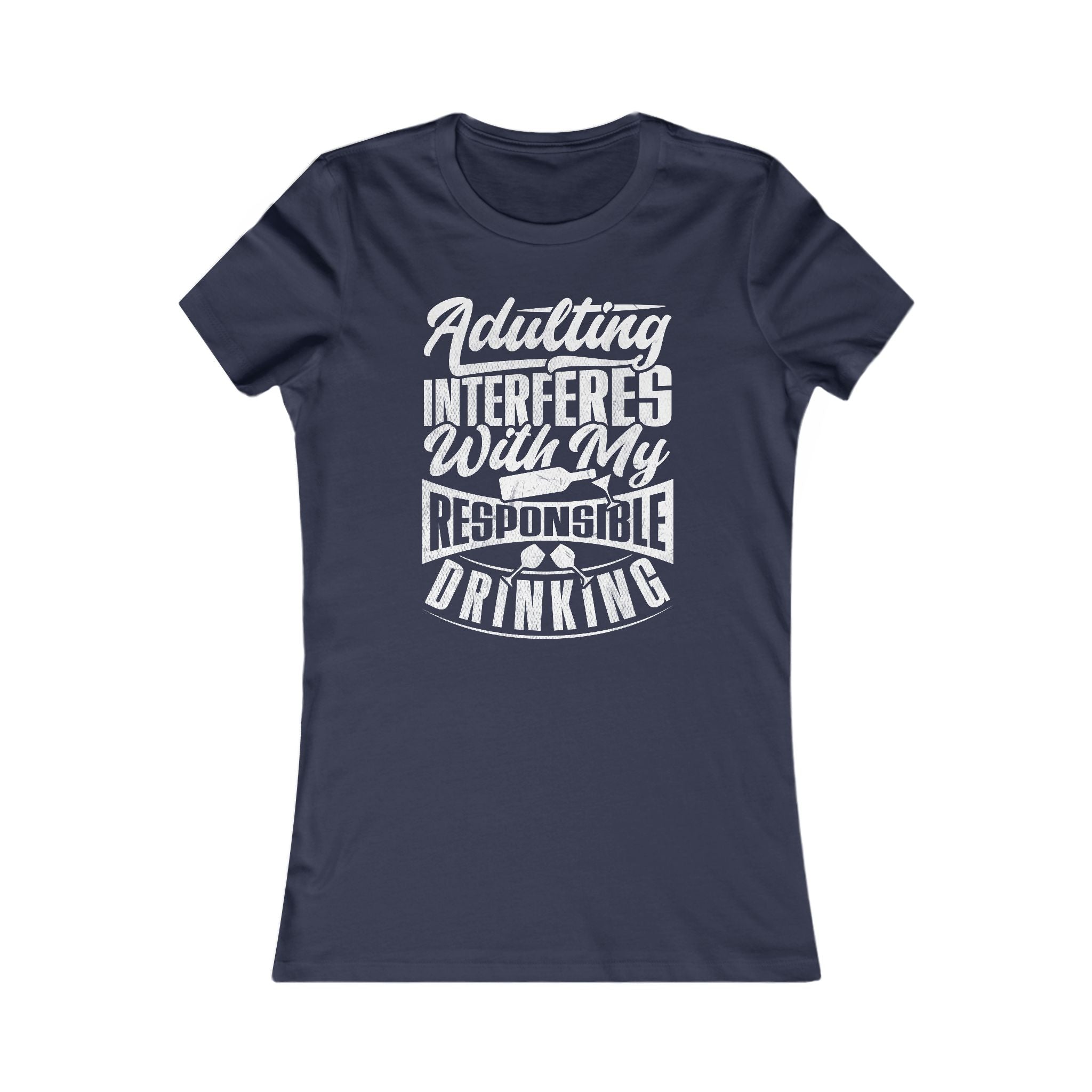 Adulting Interferes: Women's Favorite Graphic Tee, Funny Casual Top, Gift for Friends, Birthday Present, Humor Shirt