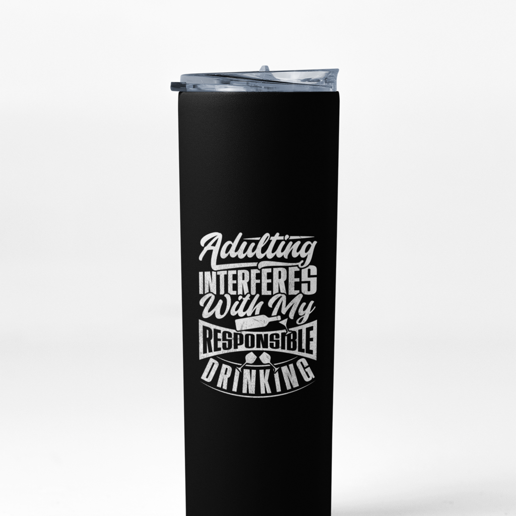 Adulting Interferes Skinny Tumbler