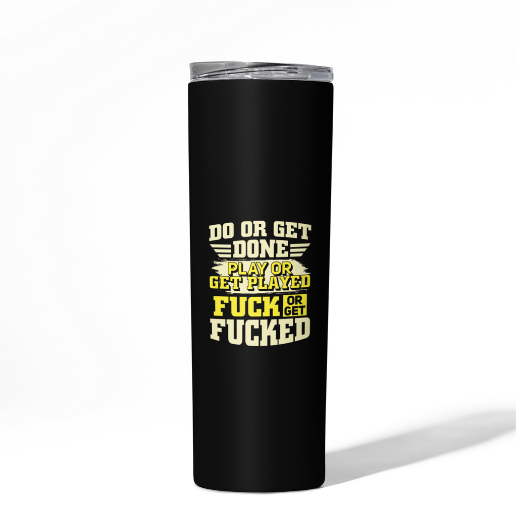 Do or Get Skinny Tumbler
