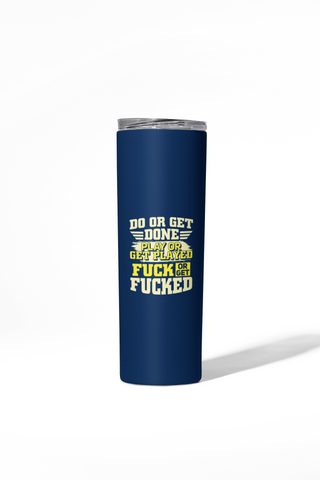 Do or Get Skinny Tumbler