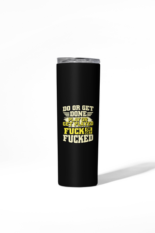 Do or Get Skinny Tumbler